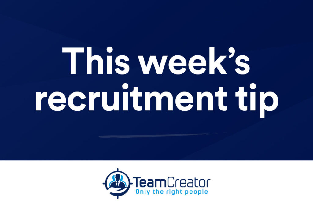 This week’s recruitment tip by TeamCreator