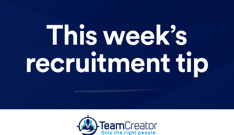 This week’s recruitment tip by TeamCreator